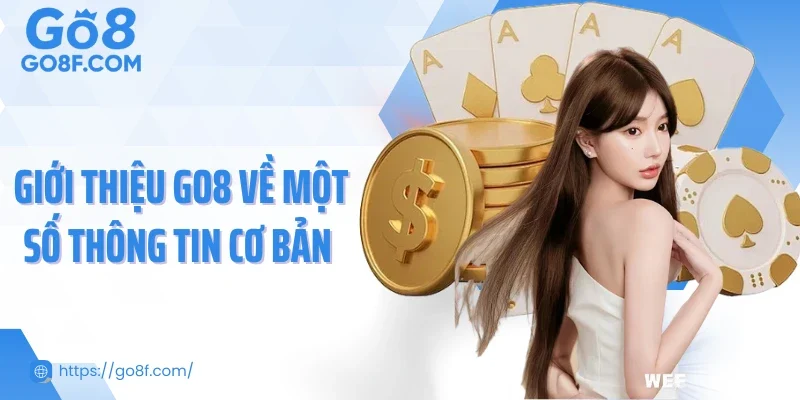 Giới thiệu Go8 về một số thông tin cơ bản